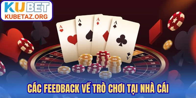Các feedback về trò chơi tại nhà cái