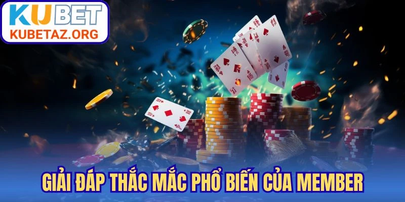 Giải đáp thắc mắc phổ biến của member