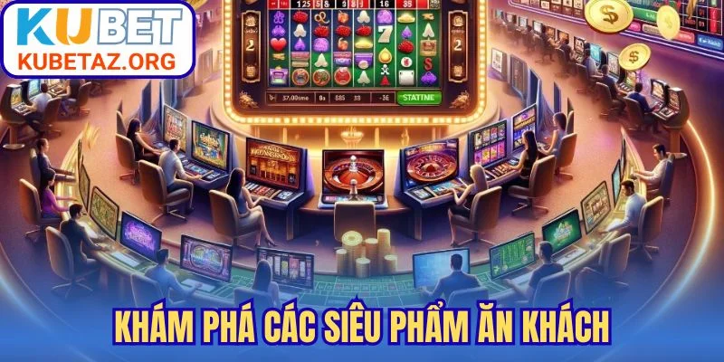 Khám phá các siêu phẩm ăn khách