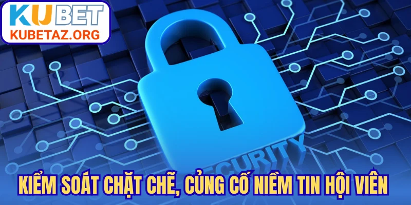 Kiểm soát chặt chẽ, củng cố niềm tin hội viên 