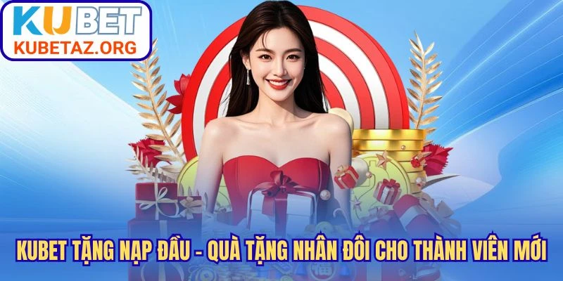 Kubet Tặng Nạp Đầu