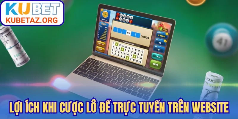 Lợi ích khi cược lô đề trực tuyến trên website